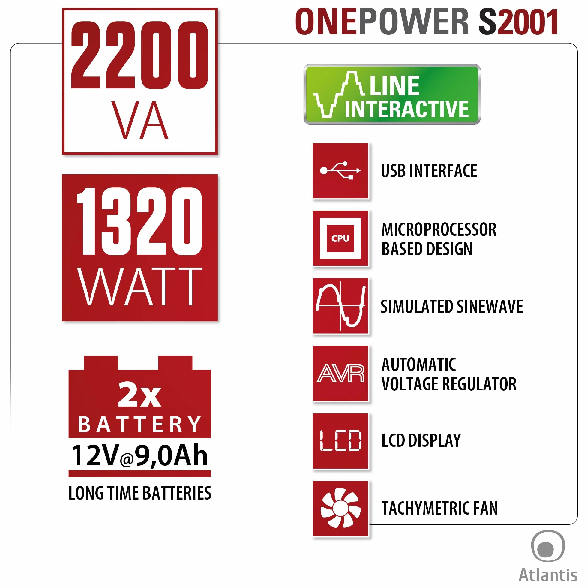 Atlantis OnePower S2001 UPS Line Interactive 2000VA 1200W AVR Onda PseudoSinusoidale 4 Prese IEC 1 Presa Schuko 2 Batterie 12V 10Ah