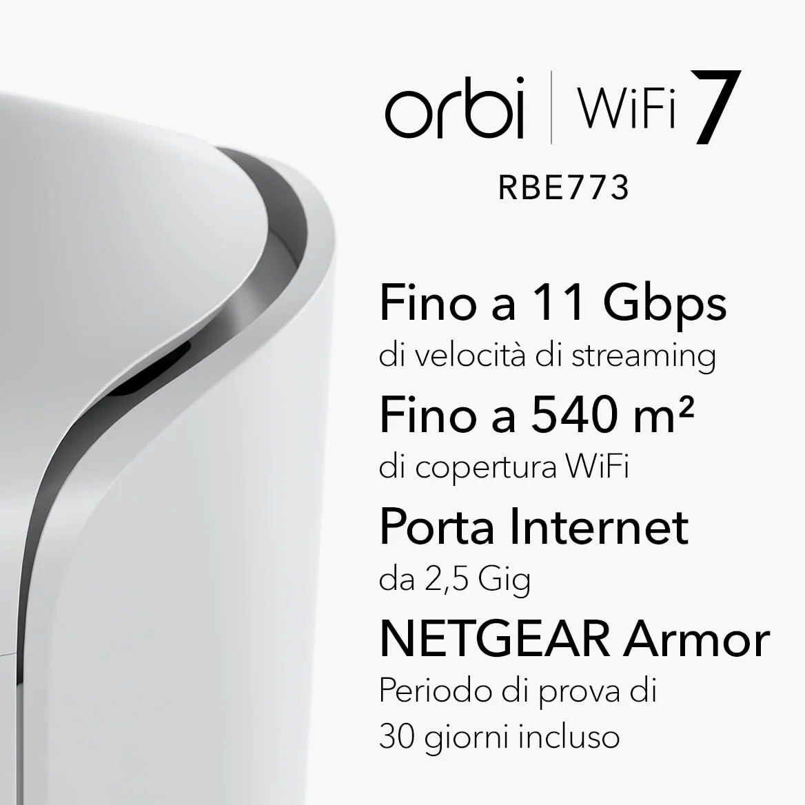 NETGEAR Orbi Serie 770 | WiFi 7 Mesh System | RBE773 | Router wireless + 1 satellite | Fino a 11 Gbps | Copre 540 m² | Supporta 100 dispositivi | Porta Internet 2,5 GB | Tri-Band BE11000| Kit da 3