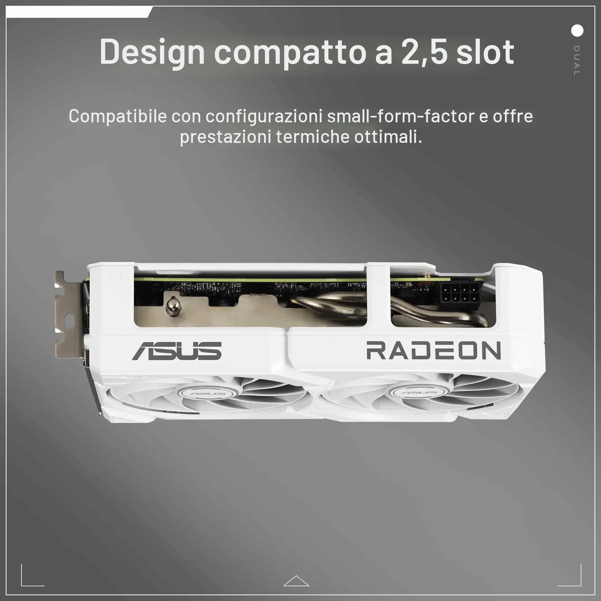 ASUS Dual AMD Radeon RX 9060 XT, Scheda Grafica 16G GDDR6, 128 Bit, PCIe 5.0, 1 HDMI 2.1, 2 DisplayPort 2.1, Ventole Axial-Tech, Tecnologia 0db, GPU Tweak III, Bianco, DUAL-RX9060XT-16G-WHITE